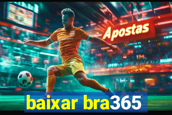 baixar bra365