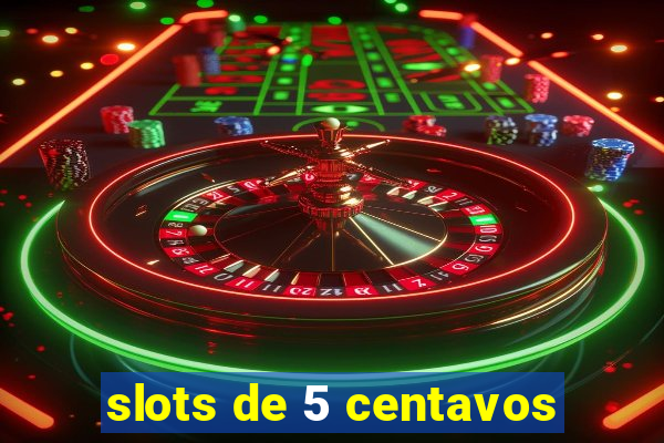 slots de 5 centavos