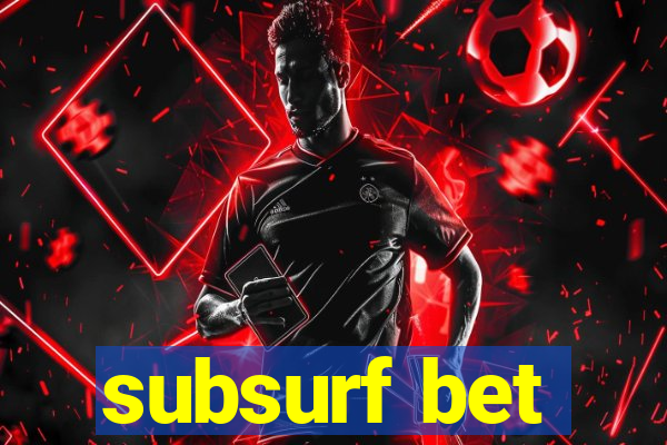 subsurf bet