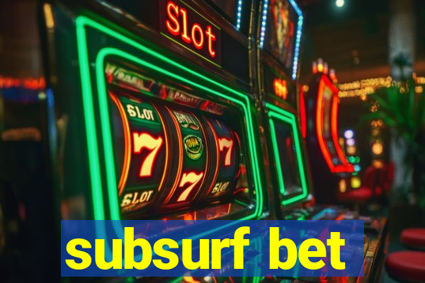 subsurf bet