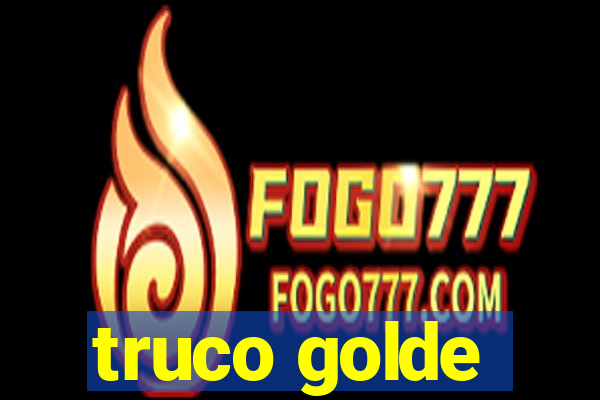 truco golde