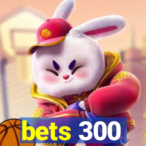 bets 300