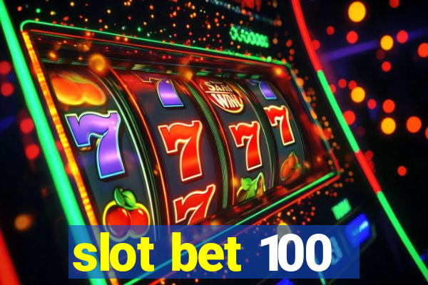 slot bet 100