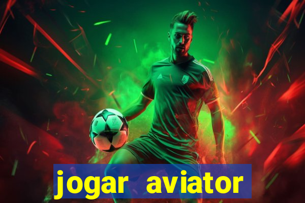 jogar aviator online gr谩tis