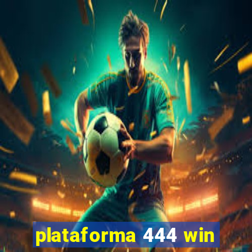 plataforma 444 win