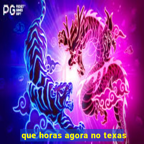 que horas agora no texas