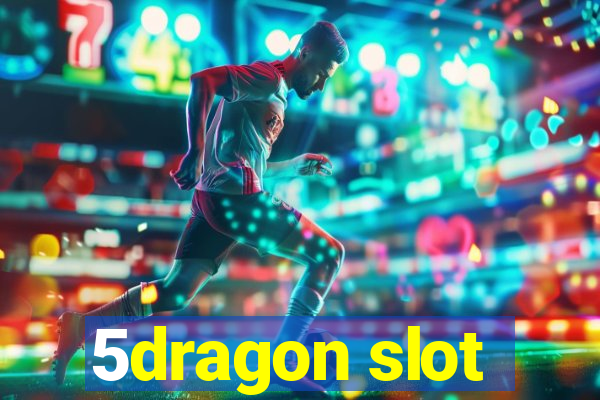 5dragon slot