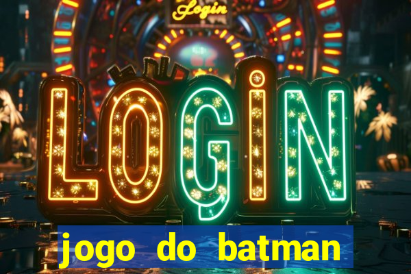 jogo do batman para celular