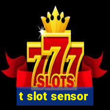 t slot sensor