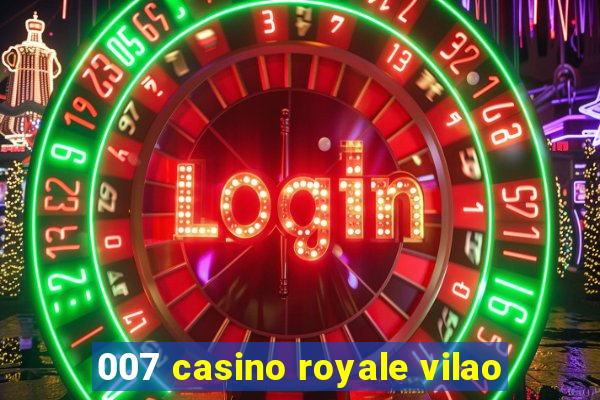 007 casino royale vilao