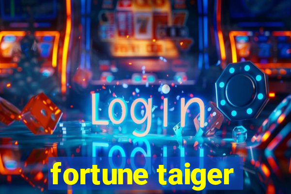 fortune taiger