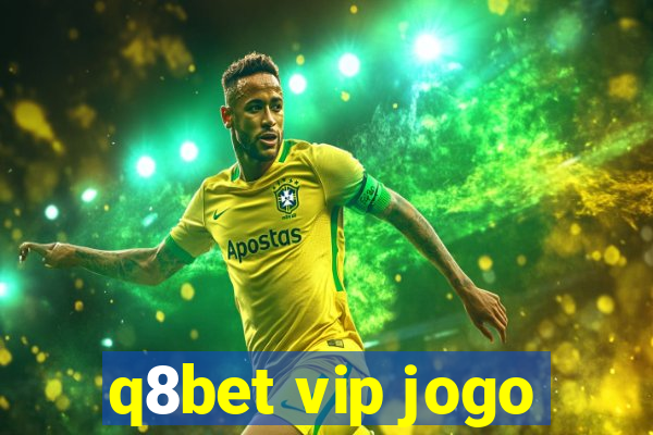 q8bet vip jogo