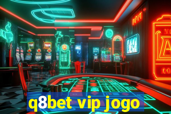 q8bet vip jogo