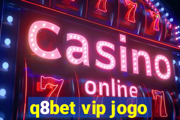 q8bet vip jogo