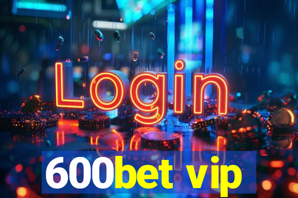 600bet vip