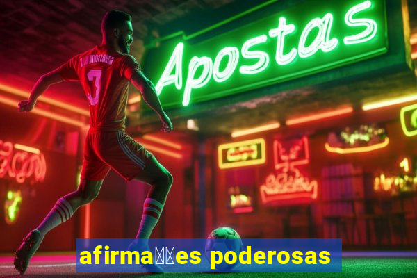 afirma莽玫es poderosas