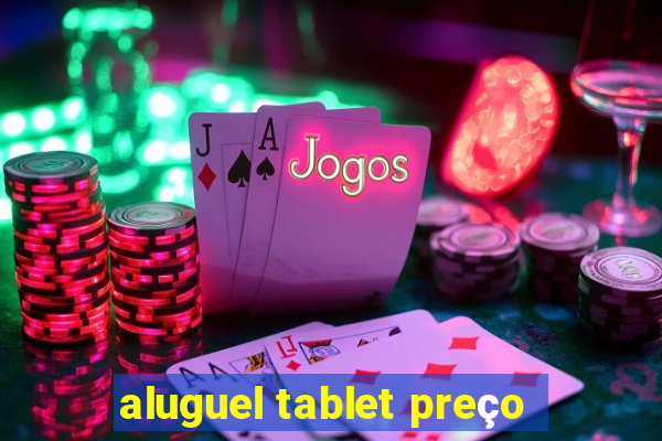 aluguel tablet preço