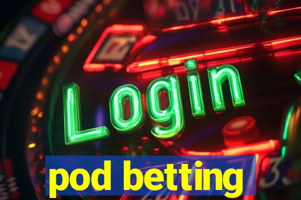 pod betting