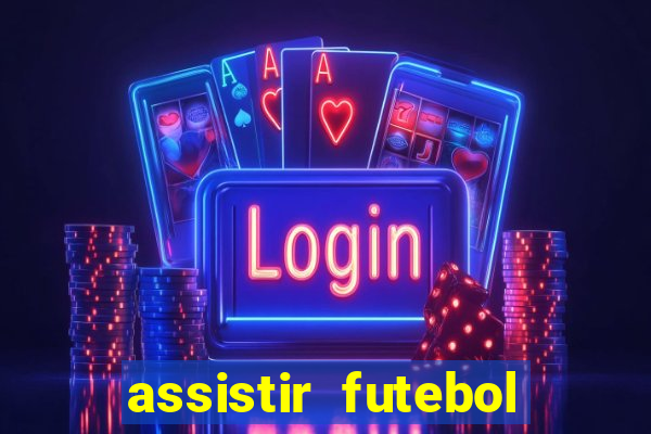 assistir futebol multi max