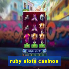 ruby slots casinos