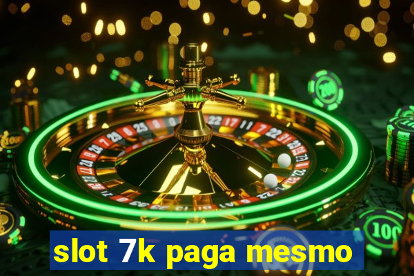 slot 7k paga mesmo