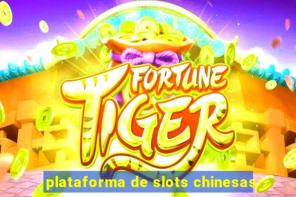 plataforma de slots chinesas