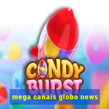 mega canais globo news