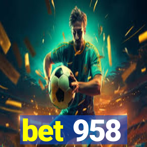 bet 958