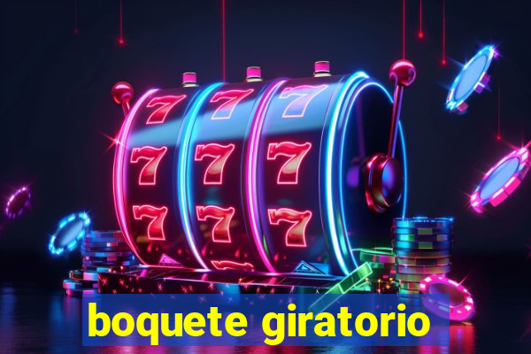 boquete giratorio