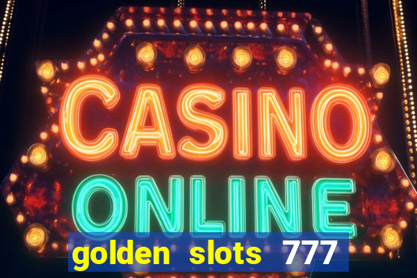 golden slots 777 paga mesmo