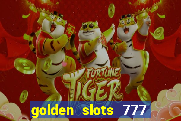 golden slots 777 paga mesmo