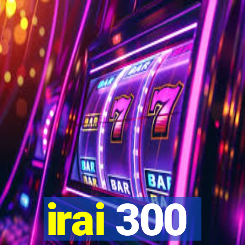 irai 300