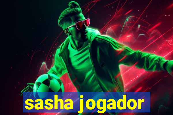 sasha jogador