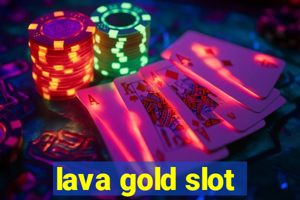 lava gold slot