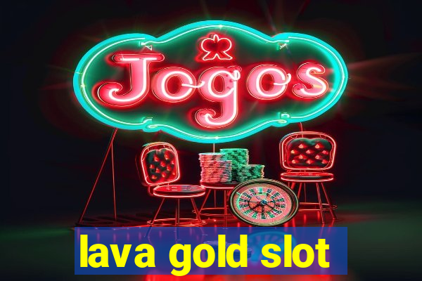 lava gold slot