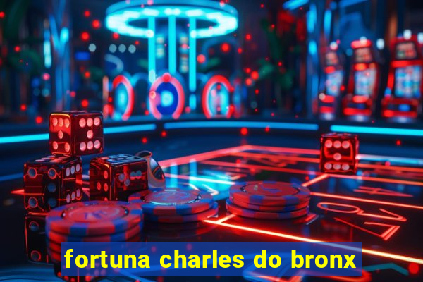 fortuna charles do bronx