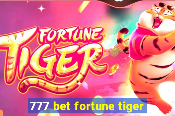 777 bet fortune tiger