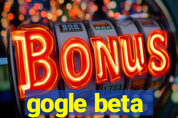 gogle beta