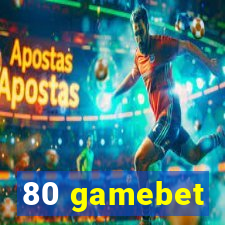 80 gamebet