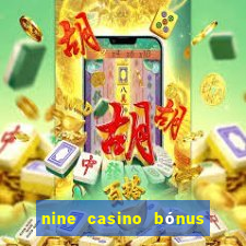 nine casino bónus sem depósito