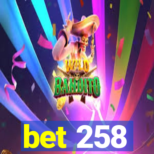 bet 258