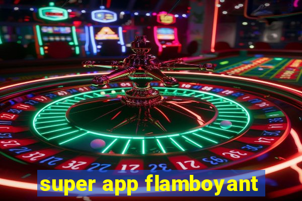 super app flamboyant