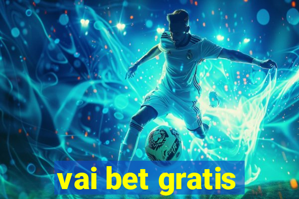 vai bet gratis