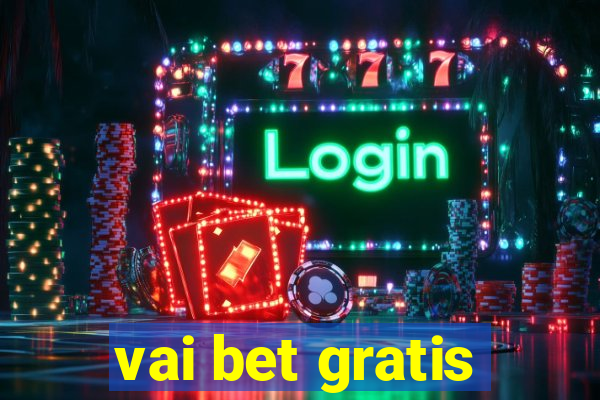 vai bet gratis