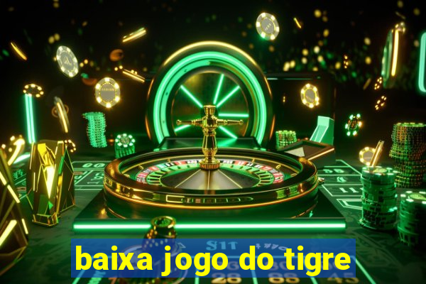 baixa jogo do tigre