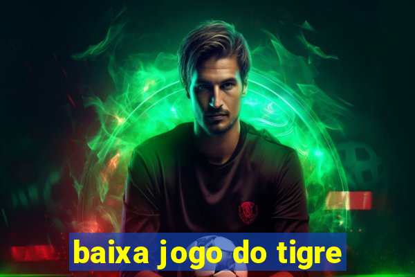 baixa jogo do tigre