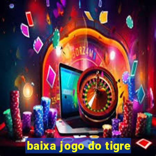 baixa jogo do tigre