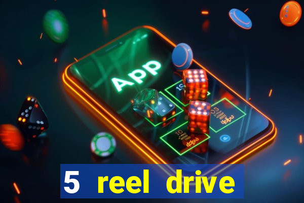 5 reel drive casino slot