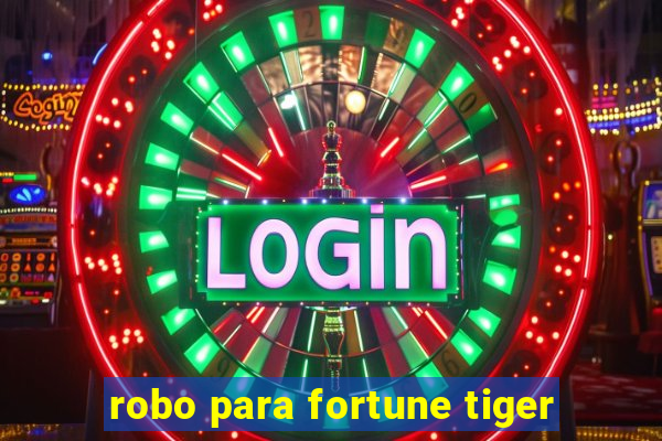 robo para fortune tiger