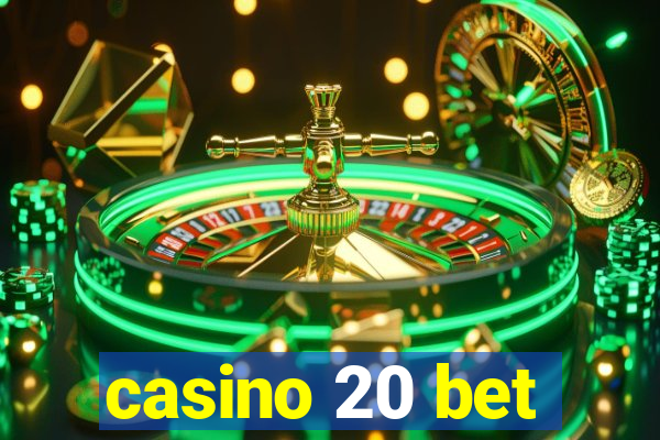 casino 20 bet